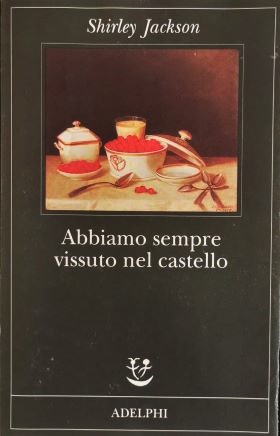 shirley jackson abbiamo sempre vissuto nel castello